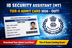 IB Security Assistant (MT) Tier-II Admit Card 2026 – Out