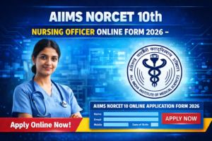 AIIMS NORCET 10th Nursing Officer Online Form 2026 