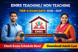 EMRS Teaching/ Non Teaching Tier-II Exam Date 2026 – Out